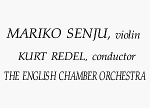 Mariko Senju, violin; Kurt Redel, conductor; The English Chamber Orchestra